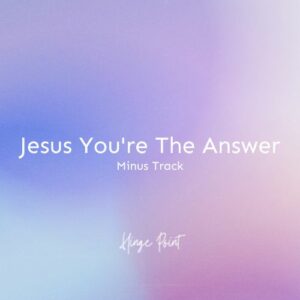 Jesus You're the Answer (Minus Track)